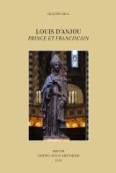 Louis d'Anjou: prince et franciscain. Ediz. francese e italiana di Jacques Paul edito da Ass. Centro Studi Antoniani