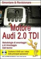 Motore Audi 2.0 TDI. Metodologie di smontaggio e di rimontaggio. Dati tecnici. Con CD-ROM di Gianpaolo Riva edito da M.T.E. Edu