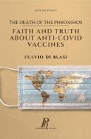 The Death of the Phronimos. Faith and truth about anti Covid vaccines di Fulvio Di Blasi edito da Phronesis