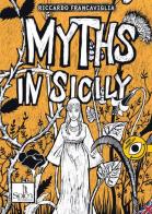 Myths in Sicily vol.2 di Riccardo Francaviglia edito da Splen