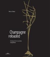 Champagne reloaded. Cronaca di un successo inaspettato di Marco Chiesa edito da Trenta Editore