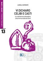 Vi dichiaro celibi e casti. La continenza ecclesiastica, unica forma voluta d Gesù di Luisella Scrosati edito da La Nuova Bussola Quotidiana