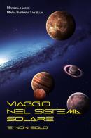Viaggio nel sistema solare di Marcello Lisco, Maria Barbara Tanzella edito da Youcanprint