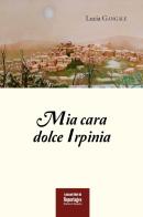 Mia cara dolce Irpinia di Lucia Gangale edito da Youcanprint