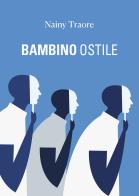 Bambino ostile di Nainy Traore edito da Passione Scrittore selfpublishing
