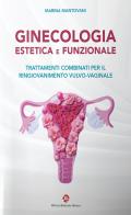 Ginecologia estetica e funzionale. Trattamenti combinati per il ringiovanimento vulvo-vaginale di Marina Mantovani edito da OEO