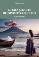 Le cinque vite di Esposito Angelina vol.2 di Massimo Rosa edito da La valle del tempo