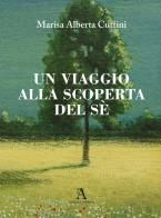 Un viaggio alla scoperta del sé di Marisa Alberta Cuttini edito da Audax