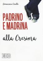 Padrino e madrina alla Cresima di Annamaria Corallo edito da EDB