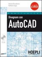 Disegnare con AutoCAD di Adriano Riccadonna, Raffaele Crippa edito da Hoepli