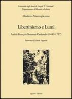 Libertinismo e lumi. André-François Boureau-Deslandes (1689-1757) di Elisabetta Mastrogiacomo edito da Liguori