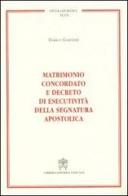 Matrimonio concordato e decreto di esecutività della segnatura apostolica di Enrico Giarnieri edito da Libreria Editrice Vaticana