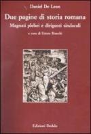 Due pagine di storia romana. Magnati plebei e dirigenti sindacali di Daniel De Leon edito da edizioni Dedalo