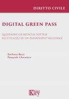 Digital green pass. Questioni giuridiche sottese all'utilizzo di un passaporto vaccinale di Pasquale Liberatore, Emiliano Bezzi edito da Key Editore