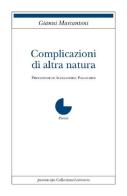 Complicazione di altra natura di Gianni Marcantoni edito da Collezione Letteraria