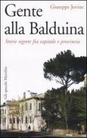 Gente alla Balduina. Storie segrete fra capitale e provincia di Giuseppe Jovine edito da Marsilio