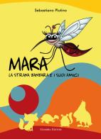Mara, la strana zanzara e i suoi amici di Sebastiano Plutino edito da Giambra
