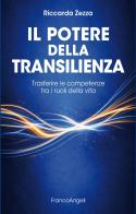 Il potere della transilienza. Trasferire le competenze tra i ruoli della vita di Riccarda Zezza edito da Franco Angeli