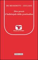 Dire grazie. L'«hallelujah» della gratitudine di Paolo De Benedetti, Massimo Giuliani edito da Morcelliana