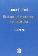 Razionalità economica e solidarietà di Antonio Fazio edito da Laterza