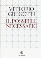 Il possibile necessario di Vittorio Gregotti edito da Bompiani