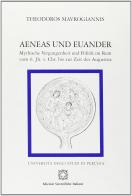 Aeneas und Euander. Mythische Vergangenheit und Politik im Rom vol.6 di Theodoros Mavrogiannis edito da Edizioni Scientifiche Italiane