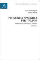 Pronuncia spagnola per italiani. Fonodidattica contrastiva naturale di Luciano Canepari, Renzo Miotti edito da Aracne