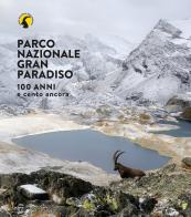 Parco nazionale Gran Paradiso. 100 anni e cento ancora. Ediz. illustrata edito da Franco Cosimo Panini