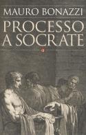Processo a Socrate di Mauro Bonazzi edito da Laterza