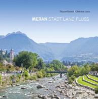 Meran stadt land fluss. Ediz. tedesca di Tiziano Rosani, Christine Lasta edito da Tappeiner
