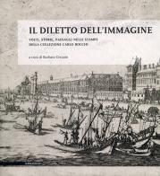 Il diletto dell'immagine. Volti, storie, paesaggi nelle stampe della collezione Carlo Bocchi edito da Il Poligrafo