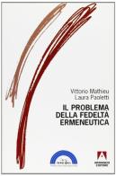 Il problema della fedeltà ermeneutica di Vittorio Mathieu, Laura Paoletti edito da Armando Editore