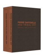 Pierre Dartevelle and tribal art. Memory and continuity. Ediz. illustrata di Valentine Plisnier, Valérie Dartevelle edito da 5 Continents Editions