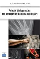 Principi di diagnostica per immagini in medicina dello sport di Michele Solarino, Angelo Iovane, Raffaele Sutera edito da Edises