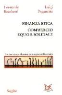 Finanza etica. Commercio equo e solidale di Leonardo Becchetti, Luigi Paganetto edito da Donzelli