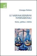 Le nazionalizzazioni internazionali. Storia, politica e diritto di Giuseppe Bottaro edito da Aracne