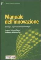 Manuale dell'innovazione. Strategia, organizzazione e tecnologia edito da Il Sole 24 Ore