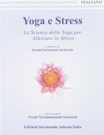 Yoga e stress. Le applicazioni dello yoga per alleviare lo stress di Swami Saraswati Suryamani, Swami Saraswati Niranjanananda edito da Satyananda Ashram Italia