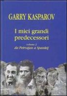 I miei grandi predecessori vol.3 di Garry Kasparov edito da Ediscere