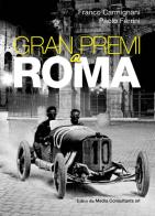 Gran Premi a Roma di Franco Carmignani, Paolo Ferrini edito da Media Consultants