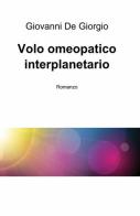 Volo omeopatico interplanetario di Giovanni De Giorgio edito da ilmiolibro self publishing