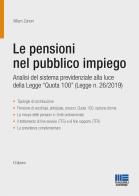 Le pensioni nel pubblico impiego. Analisi del sistema previdenziale alla luce della Legge "Quota 100" (Legge n. 26/2019) di Villiam Zanoni edito da Maggioli Editore
