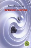 Contorsioni e coerenze di Giustino Enrico Lorenzi edito da Europa Edizioni