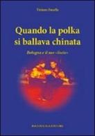 Qunado la polka si ballava chinata. Bologna e il suo «liscio» di Tiziano Fusella edito da Bacchilega Editore