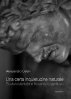 Una certa inquietudine naturale. Sculture ellenistiche fra senso e significato di Alessandro Celani edito da Aguaplano