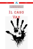 Il caso Vax di Wang Tao, Howard Maris edito da A&A