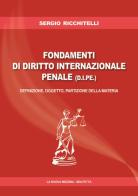 Fondamenti di diritto internazionale e penale (D.I.P.E.). Definizione, oggetto, partizione della materia di Sergio Ricchitelli edito da La Nuova Mezzina