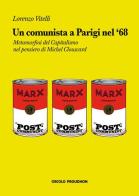 Un comunista a Parigi nel '68. Metamorfosi del capitalismo nel pensiero di Michel Clouscard di Lorenzo Vitelli edito da Circolo Proudhon Edizioni