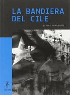 La bandiera del Cile di Elvira Hernandez edito da Edicola Ediciones