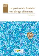 La gestione del bambino con allergia alimentare di Elio Novembre edito da Athena Audiovisuals